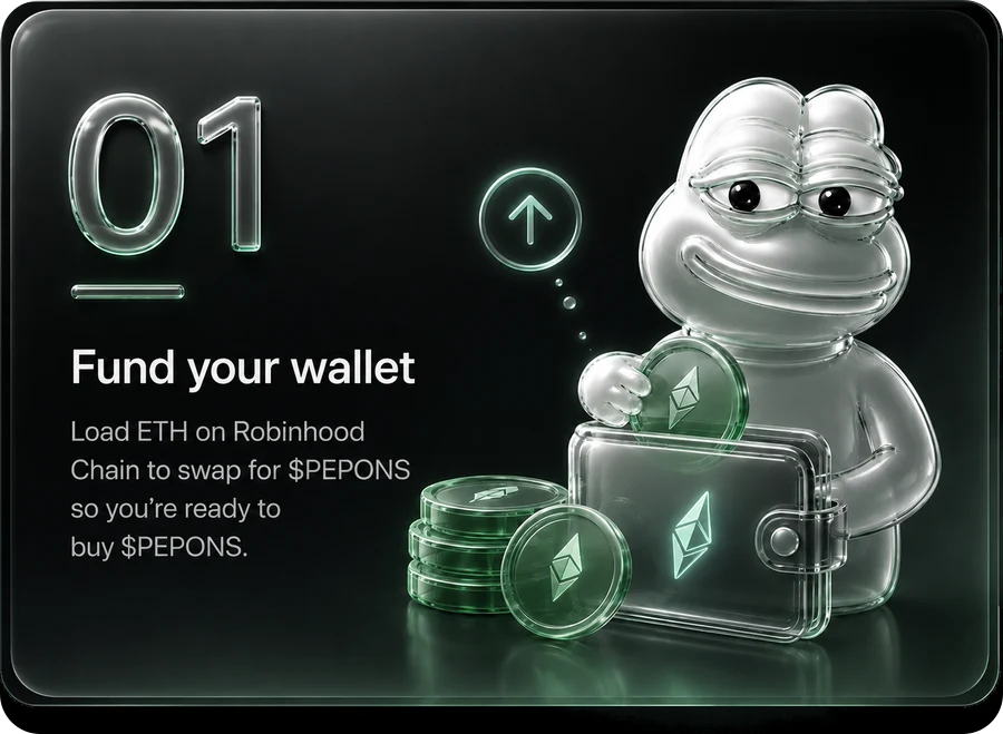 Step 1 — Fund your wallet: load ETH on Robinhood Chain so you're ready to buy $PEPONS