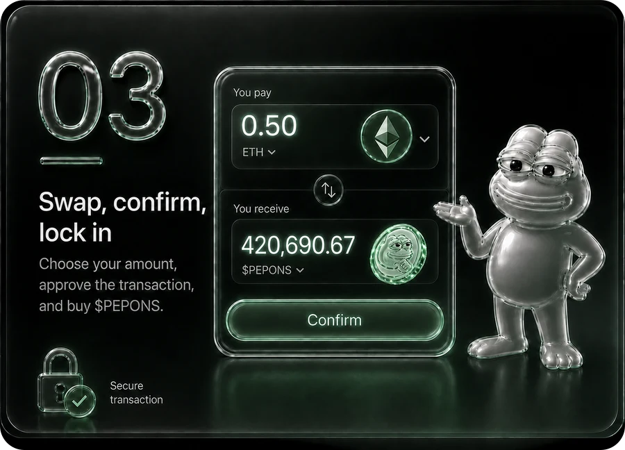 Step 3 — Swap, confirm, lock in: choose your amount, approve the transaction, and buy $PEPONS